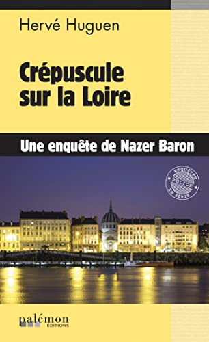 Nazer Baron. Vol. 22. Crépuscule sur la Loire : une enquête de Nazer Baron