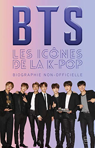 BTS : les icônes de la K-pop : biographie non-officielle