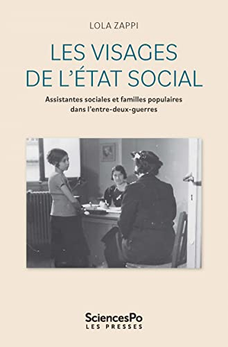 Les visages de l'Etat social : assistantes sociales et familles populaires dans l'entre-deux-guerres