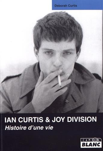 Ian Curtis & Joy Division : histoire d'une vie - Deborah Curtis