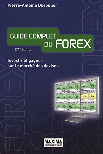 Guide complet du Forex : investir et gagner sur le marché des devises