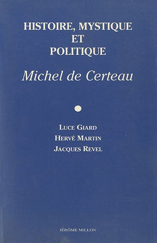 Histoire, mystique et politique, Michel de Certeau