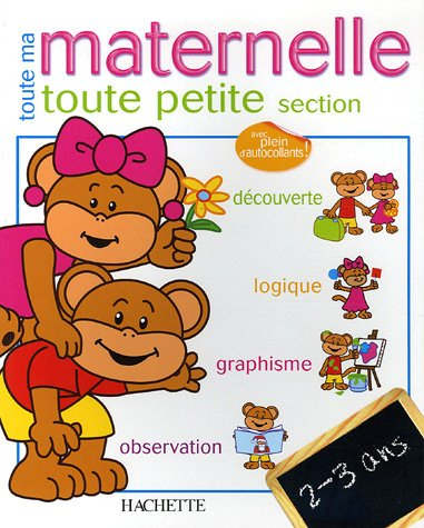 Toute ma maternelle toute petite section, 2-3 ans