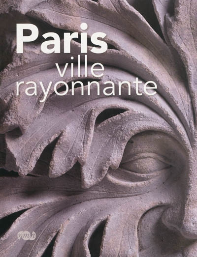 Paris ville rayonnante : architecture et sculpture des églises parisiennes au XIIIe siècle : exposit