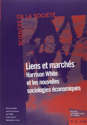Sciences de la société, n° 73. Lien et marché : Harrison White et les nouvelles sociologies économiq
