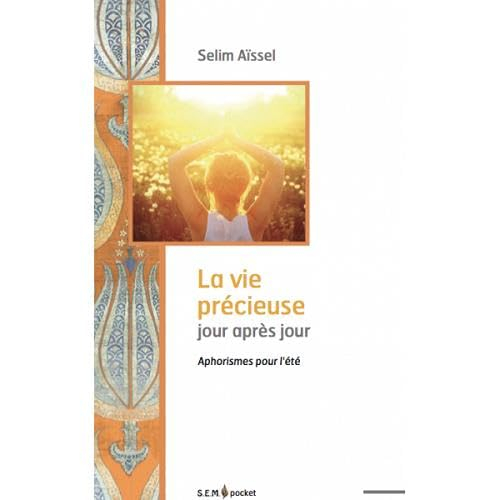 La vie précieuse jour après jour : aphorismes pour l'été