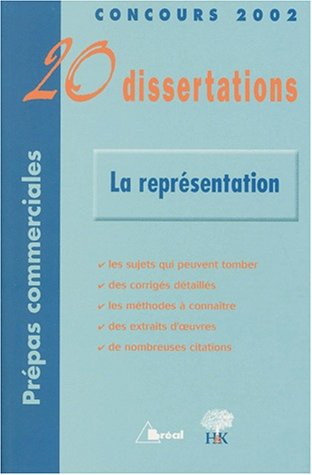 La représentation : 20 dissertations : Concours 2002, prépas commerciales
