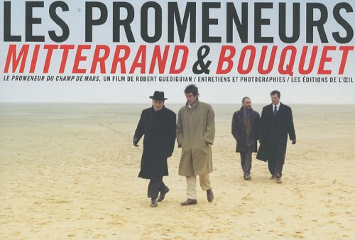 Mitterrand & Bouquet : Le promeneur du Champ-de-Mars, un film de Robert Guediguian produit par Frank
