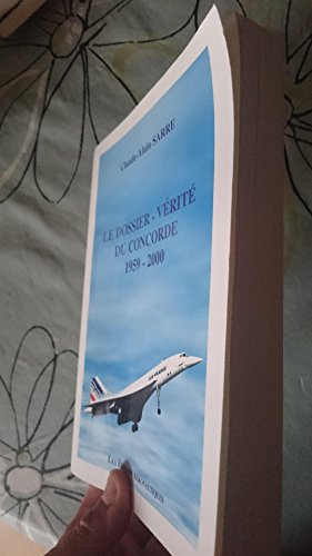 Le dossier-vérité du Concorde 1959-2000