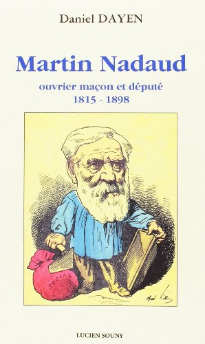 Martin Nadaud : ouvrier maçon et député, 1815-1898