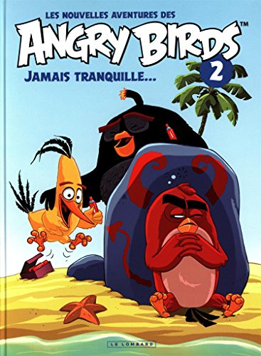 Les nouvelles aventures des Angry birds. Vol. 2. Jamais tranquille...