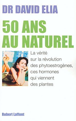 50 ans au naturel : la vérité sur la révolution des phyto-oestrogènes