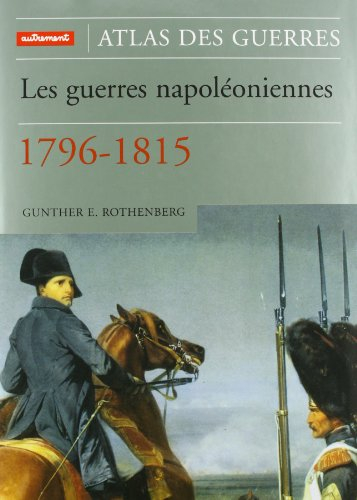 Atlas des guerres napoléoniennes : 1796-1815