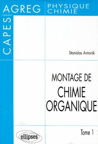 Le montage de chimie organique. Vol. 1