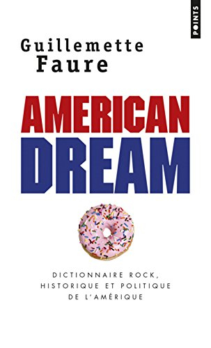 American dream : dictionnaire rock, historique et politique de l'Amérique