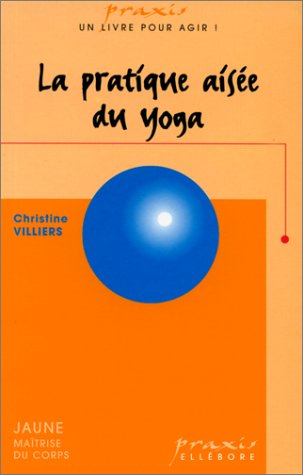 La pratique aisée du yoga