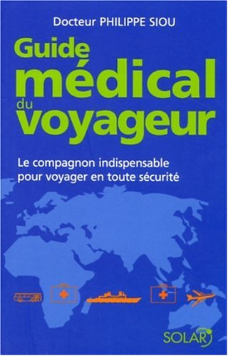 Guide médical du voyageur : le compagnon indispensable pour voyager en toute sécurité