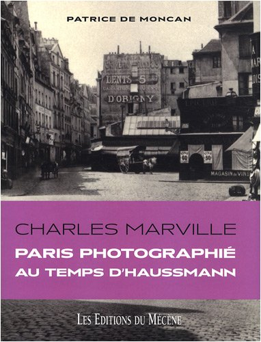 charles marville : paris photographié au temps d'haussmann