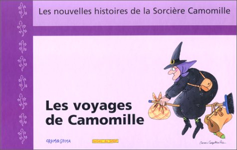 Les nouvelles histoires de la sorcière Camomille. Vol. 9. Les voyages de Camomille