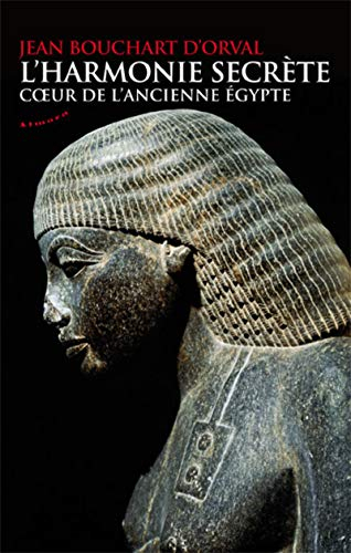 L'harmonie secrète : coeur de l'ancienne Egypte