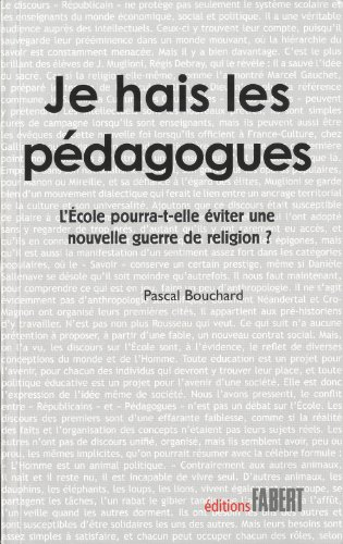 Je hais les pédagogues : l'école pourra-t-elle éviter une nouvelle guerre de religion ?