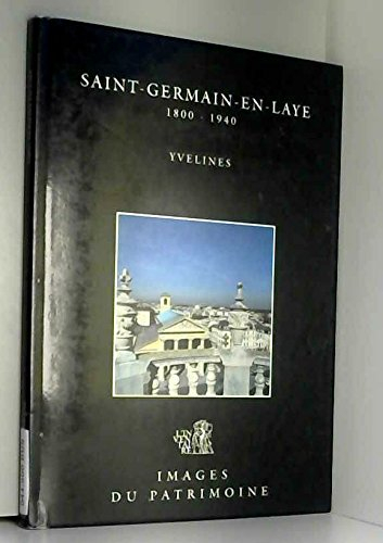 Saint-Germain-en-Laye, le passé recomposé : 1800-1940, Yvelines
