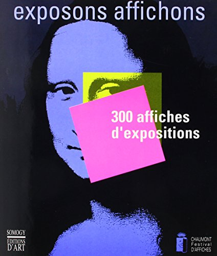 Exposons, affichons... : 300 affiches d'expositions