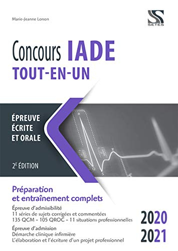 Concours IADE, 2020-2021, tout-en-un : épreuve écrite et orale : préparation et entraînement complet