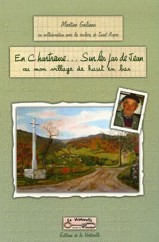 En Chartreuse... sur les pas de Jean : Ou mon village de haut en bas