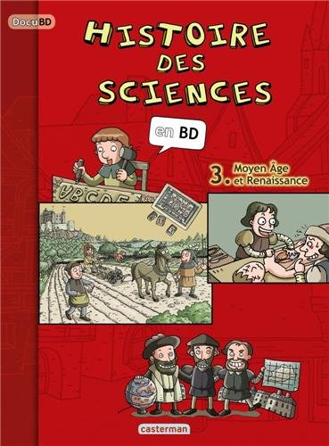 Histoire des sciences en BD. Vol. 3. Moyen Age et Renaissance