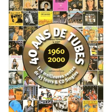 40 ans de tubes, 1960-2000 : les meilleures ventes de 45 tours et CD singles