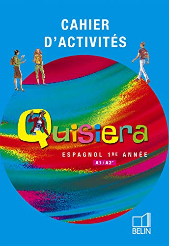 Quisiera, espagnol, 1re année, A1-A2 : cahier d'activités