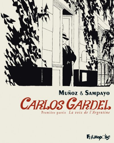 Carlos Gardel : la voix de l'Argentine. Vol. 1