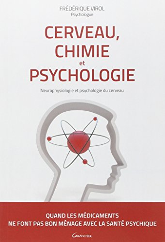 Cerveau, chimie et psychologie : neurophysiologie et psychologie du cerveau