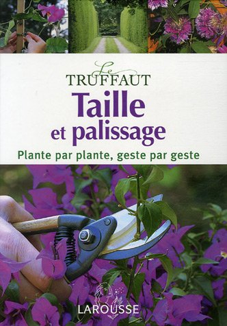 Taille et palissage : plante par plante, geste par geste