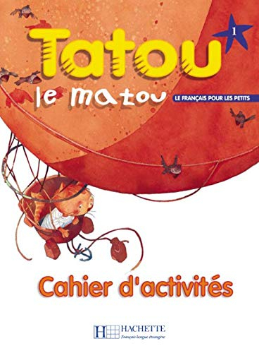 Tatou le matou niveau 1 : le français pour les petits : cahier d'activités