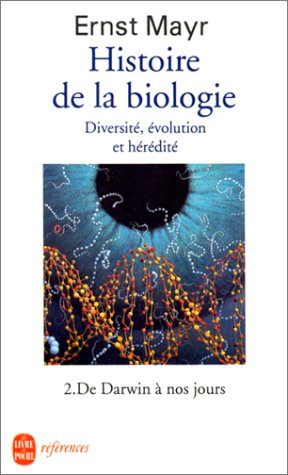 Histoire de la biologie : diversité, évolution, hérédité. Vol. 2. De Darwin à nos jours