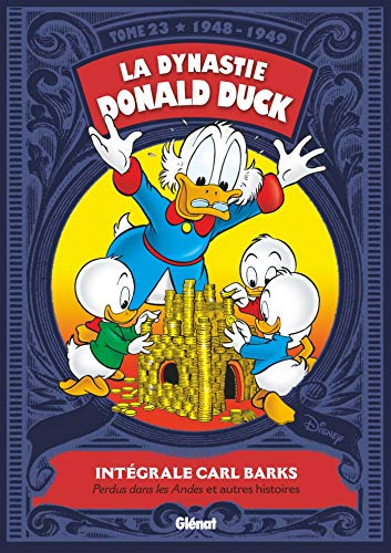 La dynastie Donald Duck. Vol. 23. Perdus dans les Andes : et autres histoires : 1948-1949