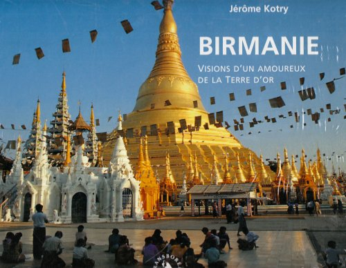 Birmanie : visions d'un amoureux de la Terre d'or