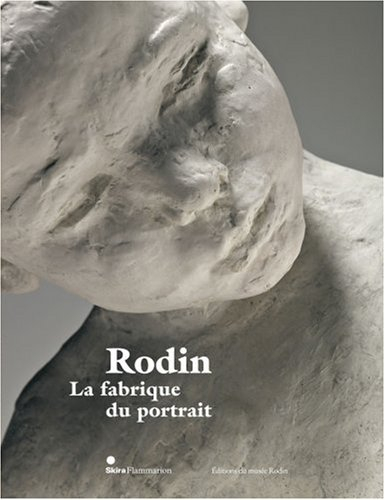 Rodin, la fabrique du portrait