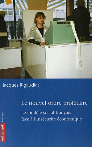 Le nouvel ordre prolétaire : le modèle social français face à l'insécurité économique
