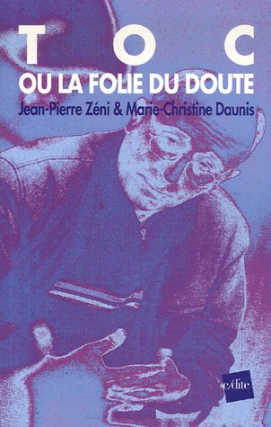 Toc ou La folie du doute : l'homme qui voulait tuer son psy