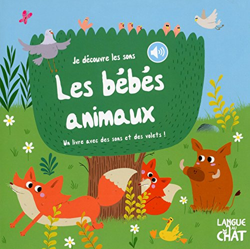 Les bébés animaux : un livre avec des sons et des volets !