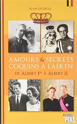 Amours et secrêts coquins à Laeken - tome 02 de Albert Ier à Albert II: 02