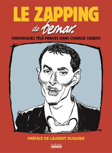 Le zapping de Bernar : chroniques télé parues dans Charlie Hebdo