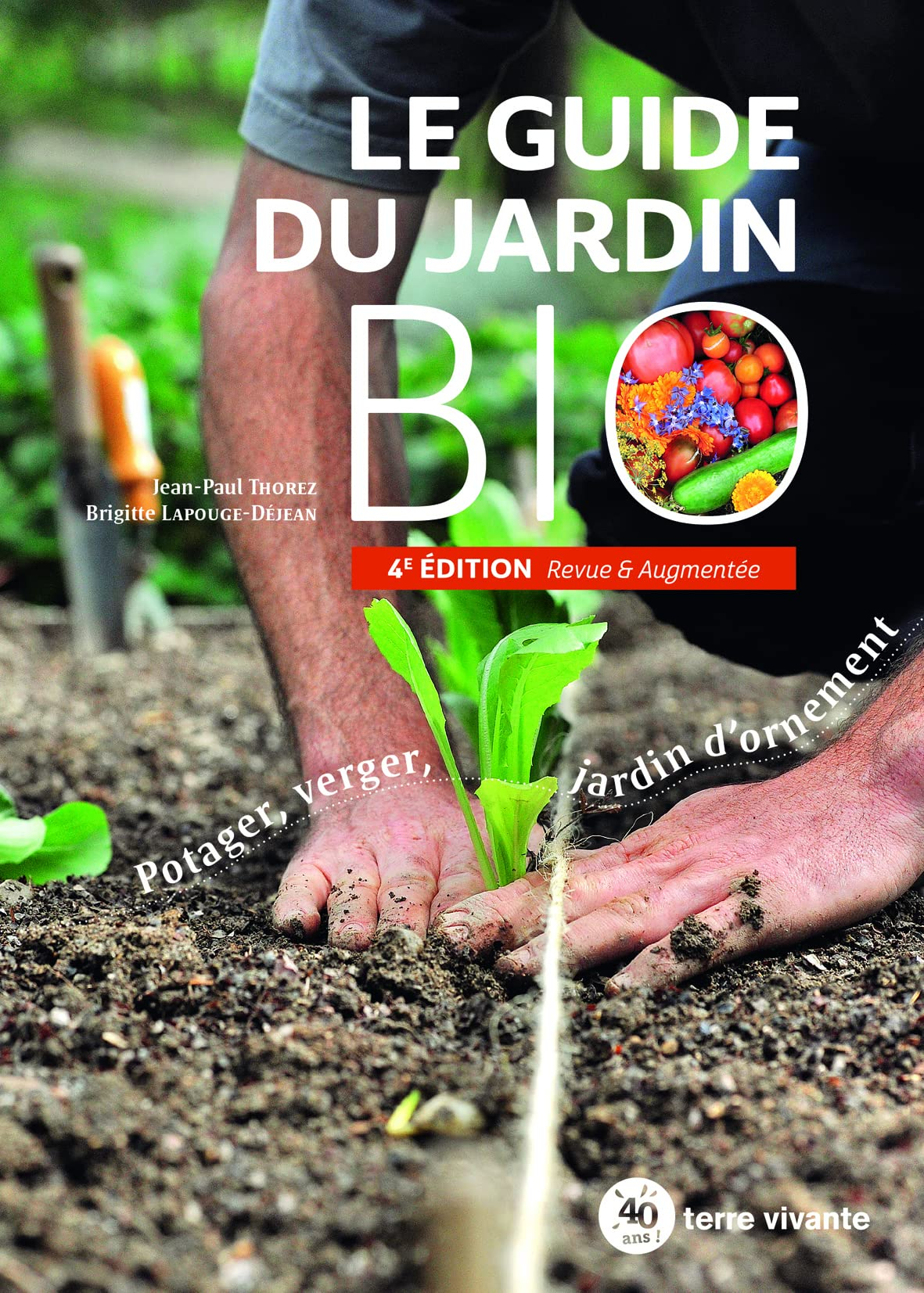 Le guide du jardin bio : potager, verger, jardin d'ornement