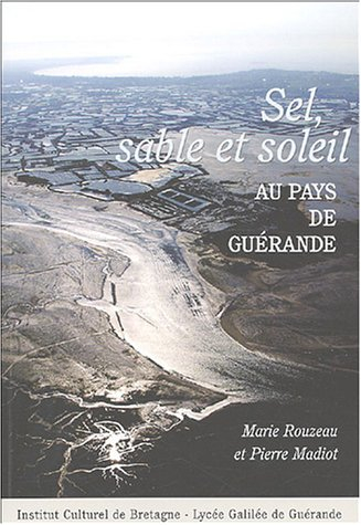 Sel, sable et soleil : au pays de Guérande : actes du colloque