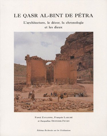 Le Qasr al-Bint de Pétra : l'architecture, le décor, la chronologie et les dieux