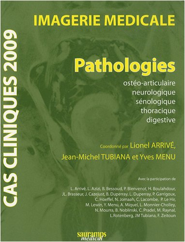 Imagerie médicale : pathologies : ostéo-articulaire, neurologique, sénologique, thoracique, digestiv