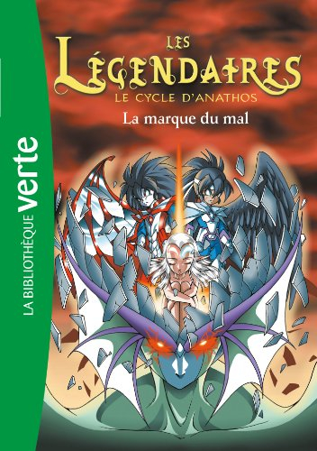 Les Légendaires. Vol. 10. Le cycle d'Anathos : la marque du mal